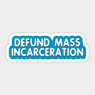 Defund Mass Incarceration Sticker